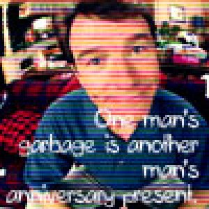 One man's garbage is another man's anniversary present. Avatar